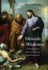 Messiah in Weakness: A Portrait of Jesus from the Perspective of the Dispossessed
