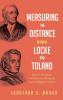 Measuring the Distance between Locke and Toland: Reason Revelation and Rejection During the Locke-Stillingfleet Debate