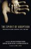 The Spirit of Adoption: Writers on Religion Adoption Faith and More