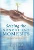 Seizing the Nonviolent Moments: Reflections on the Spirituality of Nonviolence Through the Lens of Scripture