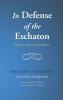 In Defense of the Eschaton: Essays in Reformed Apologetics