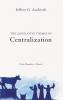 The Legislative Themes of Centralization: From Mandate to Demise