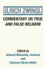 Commentary on True and False Religion: 3 (Latin Works and Correspondence of Huldreich Zwingli)