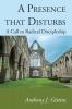 A Presence that Disturbs: A Call to Radical Discipleship