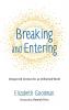 Breaking and Entering: Unexpected Sermons for an Unfinished World