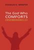 The God Who Comforts: A Forty-Day Meditation on John 14:1--16:15