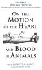 On the Motion of the Heart and Blood in Animals: A New Edition of William Harvey's Exercitatio Anatomica de Motu Cordis Et Sanguinis in Animalibus