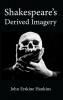 Shakespeare's Derived Imagery