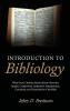 Introduction to Bibliology: What Every Christian Should Know about the Origins Composition Inspiration Interpretation Canonicity and Transmission of the Bible