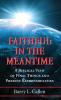 Faithful in the Meantime: A Biblical View of Final Things and Present Responsibilities
