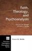 Faith Theology and Psychoanalysis: The Life and Thought of Harry S. Guntrip: 72 (Princeton Theological Monograph)