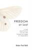 Freedom at Last: A Novel about the Birth of a New India Through Her Struggle for Independence