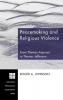 Peacemaking and Religious Violence: From Thomas Aquinas to Thomas Jefferson: 120 (Princeton Theological Monograph)