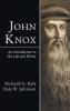 John Knox: An Introduction to His Life and Works