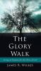 The Glory Walk: Living on Purpose for the Glory of God