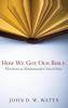 How We Got Our Bible: Files from an Alttestamentler's Hard Drive