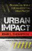 Urban Impact: Reaching the World Through Effective Urban Ministry