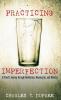 Practicing Imperfection: A Priest's Journey Through Meditation Messing Up and Ministry