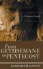 From Gethsemane to Pentecost: A Passion Study