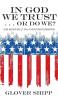 In God We Trust . . . or Do We?: Our Nation Built on a Christian Foundation