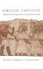 Biblical Captivity: Aggression and Oppression in the Ancient World