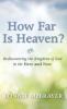 How Far Is Heaven?: Rediscovering the Kingdom of God in the Here and Now