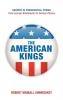 The American Kings: Growth in Presidential Power from George Washington to Barack Obama