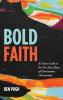 Bold Faith: A Closer Look at the Five Key Ideas of Charismatic Christianity