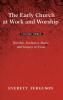 The Early Church at Work and Worship - Volume 3: Worship Eucharist Music and Gregory of Nyssa