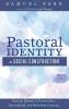 Pastoral Identity as Social Construction: Pastoral Identity in Postmodern Intercultural and Multifaith Contexts