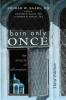 Born Only Once Third Edition: The Miracle of Affirmation