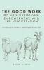 The Good Work of Non-Christians Empowerment and the New Creation: The Efficacy of the Holy Spirit's Empowering for Ordinary Work