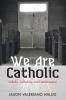 We Are Catholic: Catholic Catholicity and Catholicization
