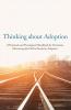 Thinking about Adoption: A Practical and Theological Handbook for Christians Discerning the Call to Parent by Adoption