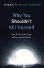Why You Shouldn't Kill Yourself: Five Tricks of the Heart about Assisted Suicide