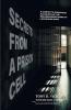 Secrets from a Prison Cell: A Convict's Eyewitness Accounts of the Dehumanizing Drama of Life Behind Bars