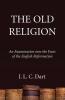 The Old Religion: An Examination Into the Facts of the English Reformation