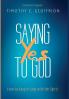 Saying Yes to God: How to Keep in Step with the Spirit