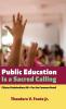 Public Education Is a Sacred Calling: Citizen Stakeholders All--For the Common Good!