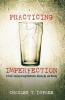 Practicing Imperfection: A Priest's Journey Through Meditation Messing Up and Ministry