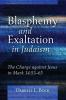 Blasphemy and Exaltation in Judaism: The Charge Against Jesus in Mark 14:53-65