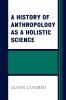 History of Anthropology as a Holistic Science