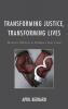 Transforming Justice Transforming Lives