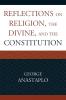 Reflections on Religion the Divine and the Constitution