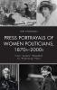 Press Portrayals of Women Politicians 1870s-2000s