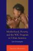 Motherhood Poverty and the WIC Program in Urban America