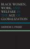 Black Women Work and Welfare in the Age of Globalization