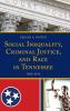 Social Inequality Criminal Justice and Race in Tennessee