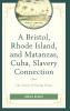 Bristol Rhode Island and Matanzas Cuba Slavery Connection