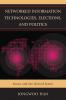 Networked Information Technologies Elections and Politics